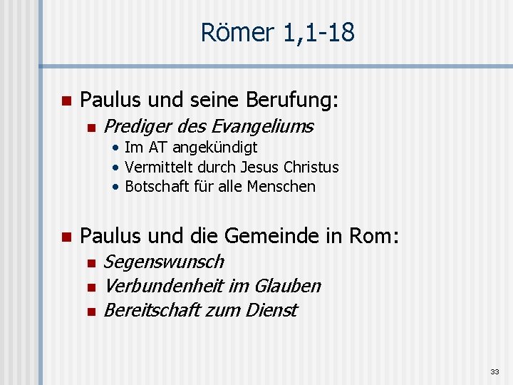 Römer 1, 1 -18 n Paulus und seine Berufung: n Prediger des Evangeliums •