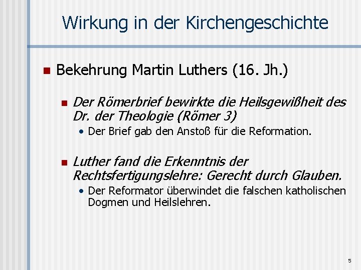 Wirkung in der Kirchengeschichte n Bekehrung Martin Luthers (16. Jh. ) n Der Römerbrief