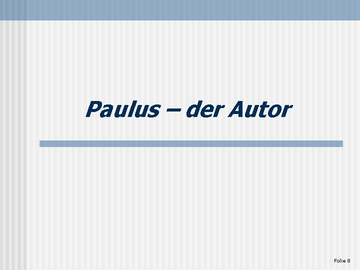 Paulus – der Autor Folie 8 