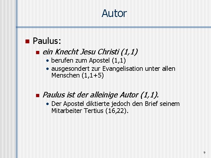 Autor n Paulus: n ein Knecht Jesu Christi (1, 1) • berufen zum Apostel