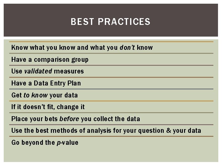 BEST PRACTICES Know what you know and what you don’t know Have a comparison