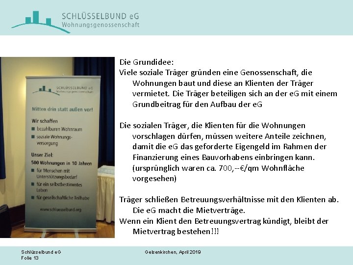 Die Grundidee: Viele soziale Träger gründen eine Genossenschaft, die Wohnungen baut und diese an