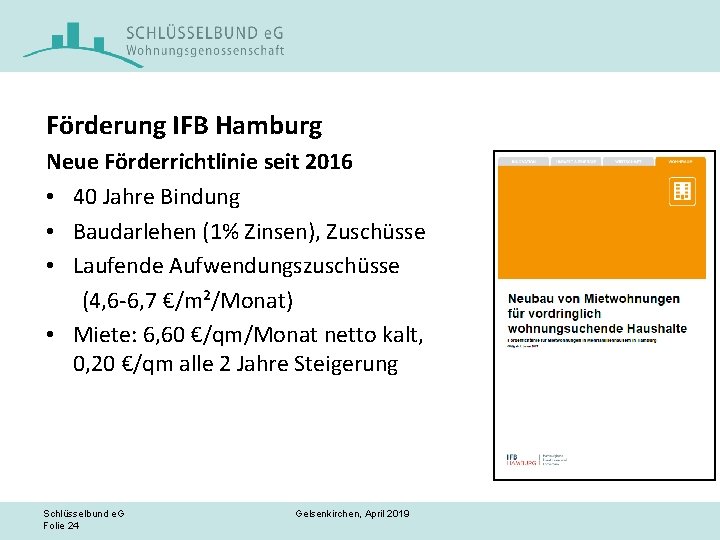 Förderung IFB Hamburg Neue Förderrichtlinie seit 2016 • 40 Jahre Bindung • Baudarlehen (1%