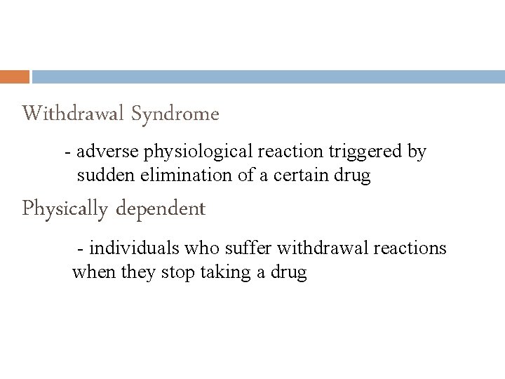 Withdrawal Syndrome - adverse physiological reaction triggered by sudden elimination of a certain drug