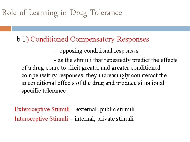 Role of Learning in Drug Tolerance b. 1) Conditioned Compensatory Responses – opposing conditional