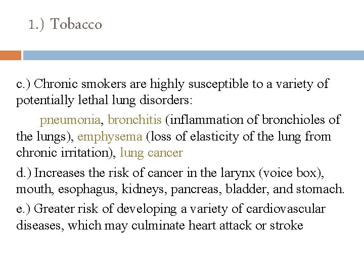 1. ) Tobacco c. ) Chronic smokers are highly susceptible to a variety of