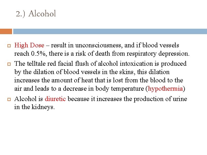 2. ) Alcohol High Dose – result in unconsciousness, and if blood vessels reach