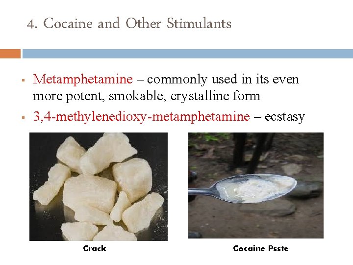 4. Cocaine and Other Stimulants § § Metamphetamine – commonly used in its even