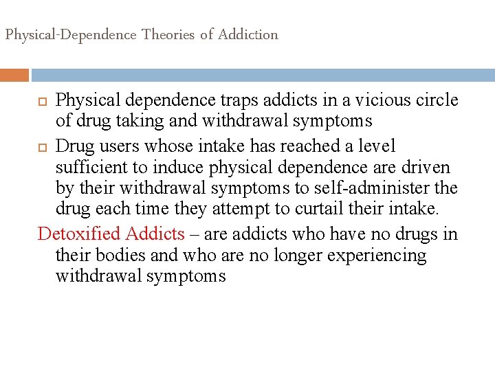 Physical-Dependence Theories of Addiction Physical dependence traps addicts in a vicious circle of drug