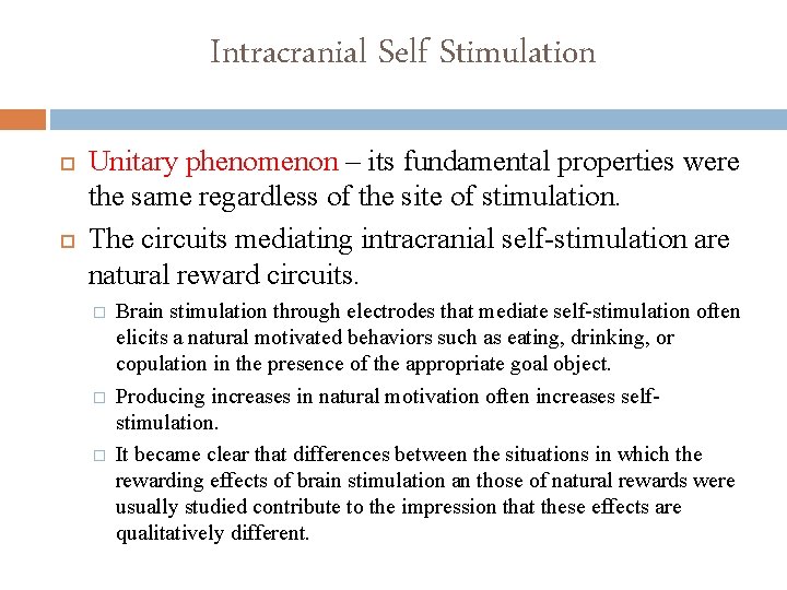 Intracranial Self Stimulation Unitary phenomenon – its fundamental properties were the same regardless of