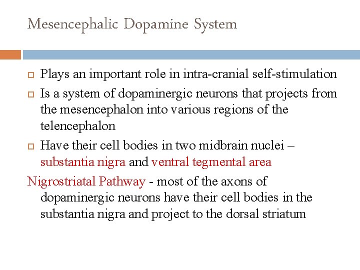 Mesencephalic Dopamine System Plays an important role in intra-cranial self-stimulation Is a system of