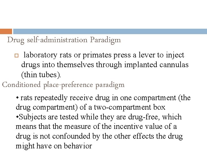 Drug self-administration Paradigm laboratory rats or primates press a lever to inject drugs into