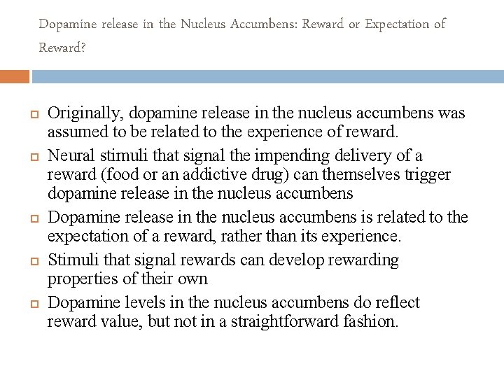 Dopamine release in the Nucleus Accumbens: Reward or Expectation of Reward? Originally, dopamine release