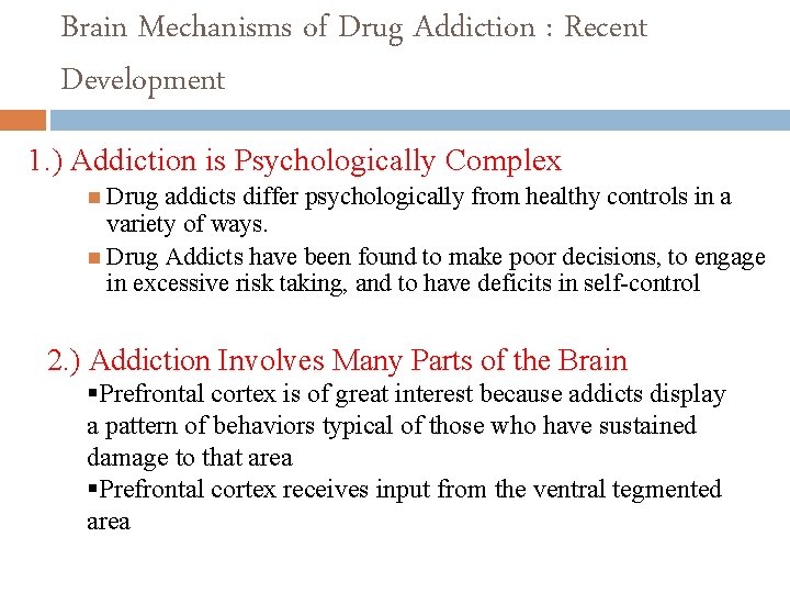 Brain Mechanisms of Drug Addiction : Recent Development 1. ) Addiction is Psychologically Complex