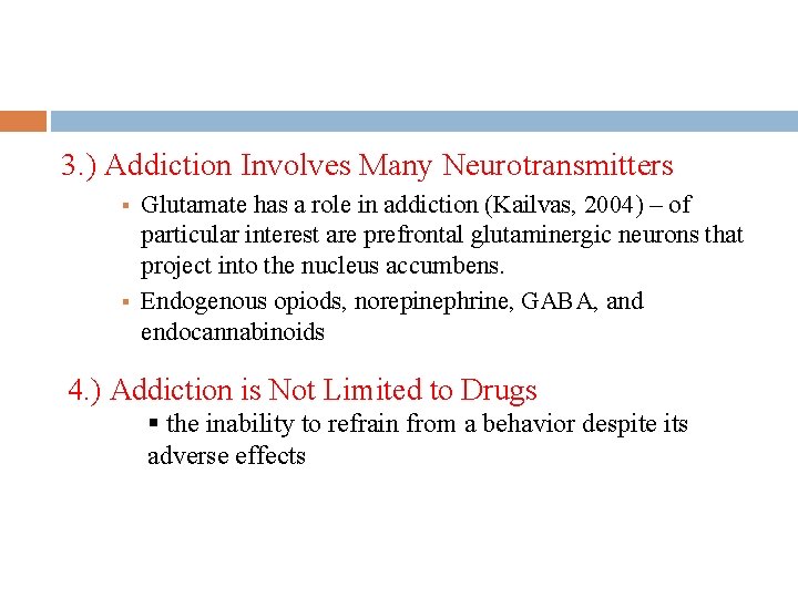 3. ) Addiction Involves Many Neurotransmitters § § Glutamate has a role in addiction