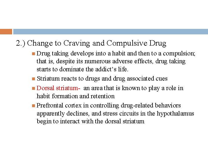 2. ) Change to Craving and Compulsive Drug taking develops into a habit and