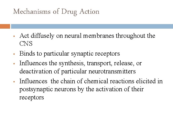 Mechanisms of Drug Action § § Act diffusely on neural membranes throughout the CNS
