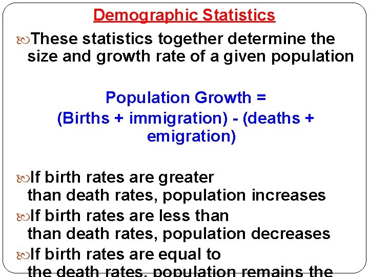 Demographic Statistics These statistics together determine the size and growth rate of a given