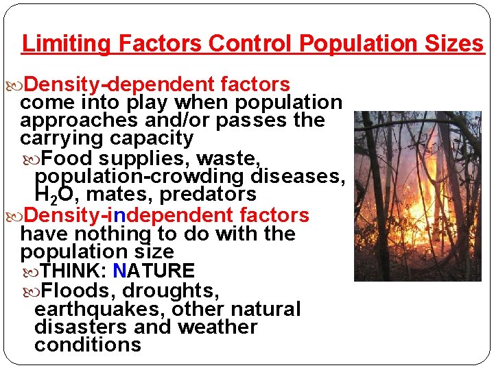 Limiting Factors Control Population Sizes Density-dependent factors come into play when population approaches and/or
