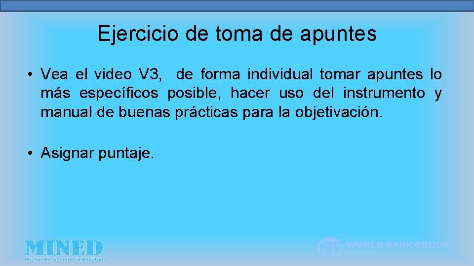 Ejercicio de toma de apuntes • Vea el video V 3, de forma individual