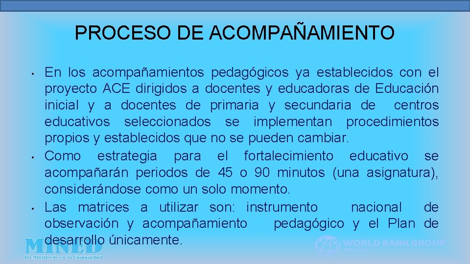 PROCESO DE ACOMPAÑAMIENTO • • • En los acompañamientos pedagógicos ya establecidos con el