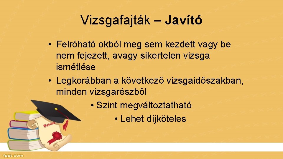 Vizsgafajták – Javító • Felróható okból meg sem kezdett vagy be nem fejezett, avagy