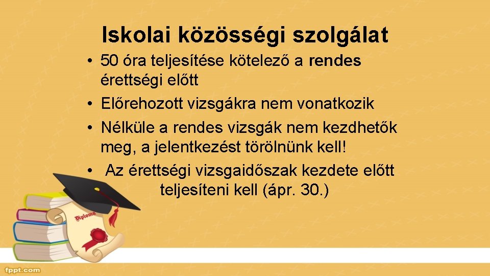 Iskolai közösségi szolgálat • 50 óra teljesítése kötelező a rendes érettségi előtt • Előrehozott