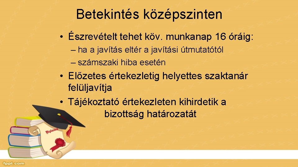 Betekintés középszinten • Észrevételt tehet köv. munkanap 16 óráig: – ha a javítás eltér