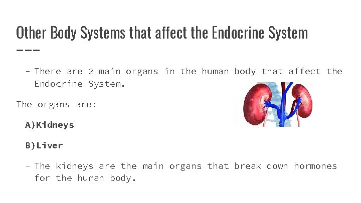 Other Body Systems that affect the Endocrine System - There are 2 main organs