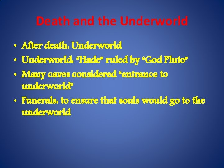 Death and the Underworld • After death: Underworld • Underworld: “Hade” ruled by “God