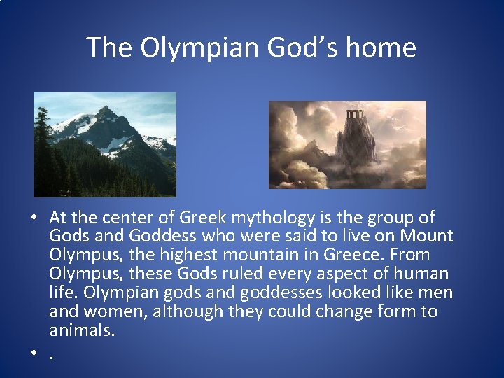 The Olympian God’s home • At the center of Greek mythology is the group