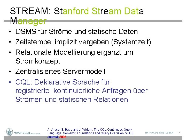 STREAM: Stanford Stream Data Manager • DSMS für Ströme und statische Daten • Zeitstempel