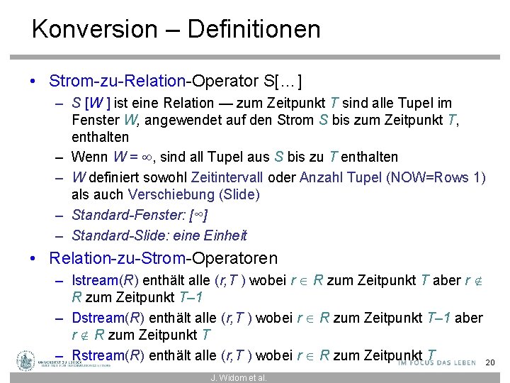 Konversion – Definitionen • Strom-zu-Relation-Operator S[…] – S [W ] ist eine Relation —