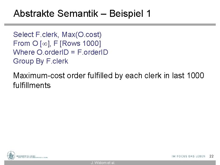 Abstrakte Semantik – Beispiel 1 Select F. clerk, Max(O. cost) From O [ ],