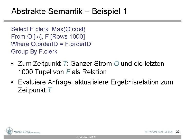 Abstrakte Semantik – Beispiel 1 Select F. clerk, Max(O. cost) From O [ ],