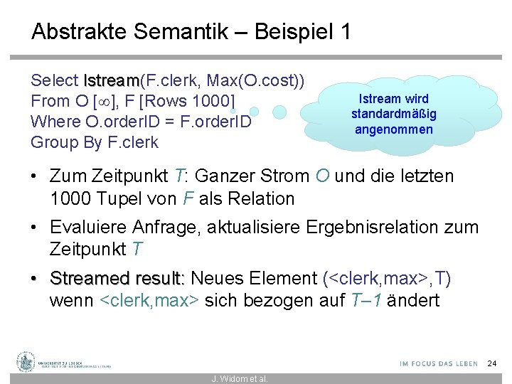 Abstrakte Semantik – Beispiel 1 Select Istream(F. clerk, Max(O. cost)) Istream From O [