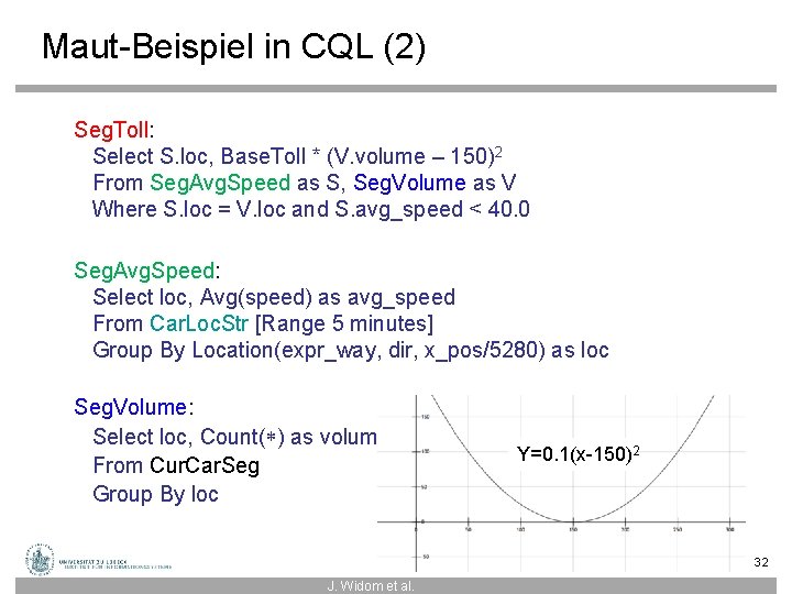 Maut-Beispiel in CQL (2) Seg. Toll: Select S. loc, Base. Toll * (V. volume