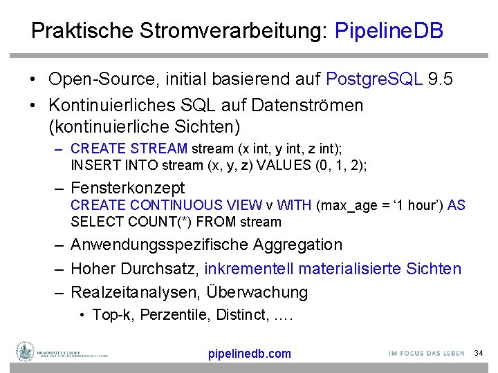 Praktische Stromverarbeitung: Pipeline. DB • Open-Source, initial basierend auf Postgre. SQL 9. 5 •
