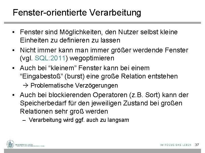 Fenster-orientierte Verarbeitung • Fenster sind Möglichkeiten, den Nutzer selbst kleine Einheiten zu definieren zu