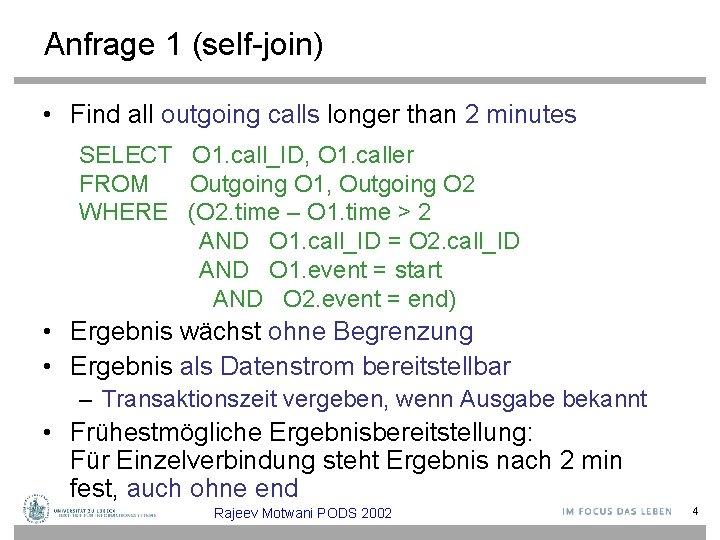 Anfrage 1 (self-join) • Find all outgoing calls longer than 2 minutes SELECT O