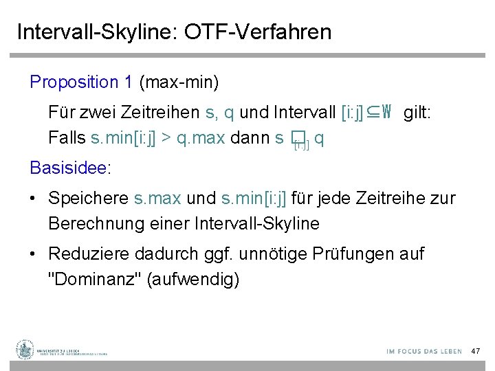 Intervall-Skyline: OTF-Verfahren Proposition 1 (max-min) Für zwei Zeitreihen s, q und Intervall [i: j]⊆W