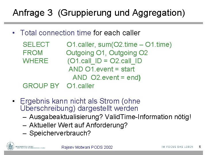 Anfrage 3 (Gruppierung und Aggregation) • Total connection time for each caller SELECT FROM