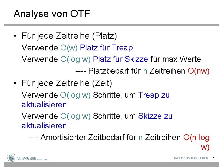 Analyse von OTF • Für jede Zeitreihe (Platz) Verwende O(w) Platz für Treap Verwende