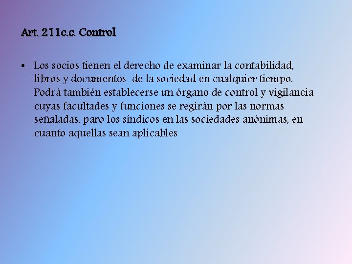 Art. 211 c. c. Control • Los socios tienen el derecho de examinar la