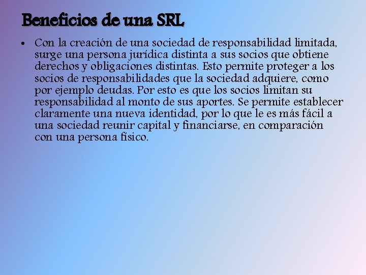 Beneficios de una SRL • Con la creación de una sociedad de responsabilidad limitada,