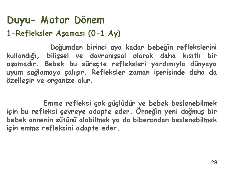 Duyu- Motor Dönem 1 -Refleksler Aşaması (0 -1 Ay) Doğumdan birinci aya kadar bebeğin