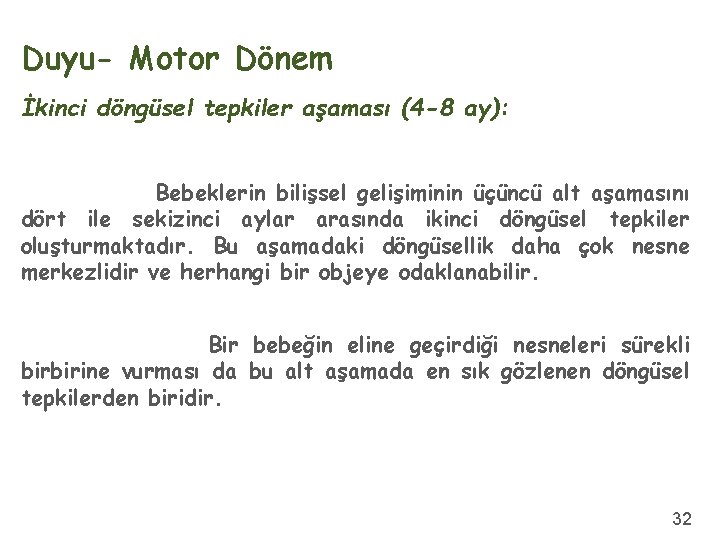 Duyu- Motor Dönem İkinci döngüsel tepkiler aşaması (4 -8 ay): Bebeklerin bilişsel gelişiminin üçüncü