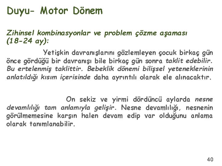 Duyu- Motor Dönem Zihinsel kombinasyonlar ve problem çözme aşaması (18 -24 ay): Yetişkin davranışlarını