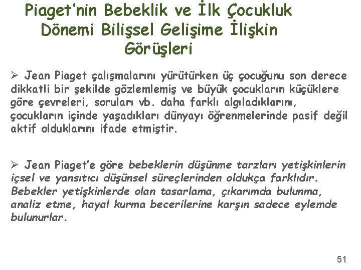 Piaget’nin Bebeklik ve İlk Çocukluk Dönemi Bilişsel Gelişime İlişkin Görüşleri Ø Jean Piaget çalışmalarını