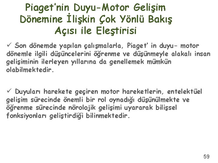 Piaget’nin Duyu-Motor Gelişim Dönemine İlişkin Çok Yönlü Bakış Açısı ile Eleştirisi ü Son dönemde